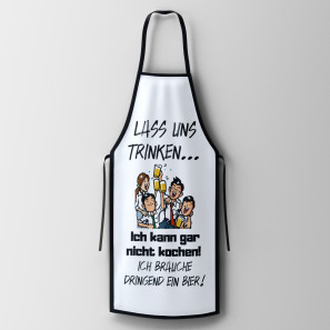 LASS UNS TRINKEN SCHÜRZEN